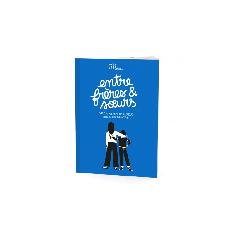 Livre à compléter - Entre frères et soeurs - Minus Edition Petit-Toi Livre à compléter - Entre frères et soeurs - Minus Edition Petit-Toi
